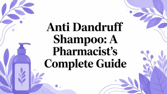 Anti Dandruff Shampoo: A Pharmacist's Complete Guide