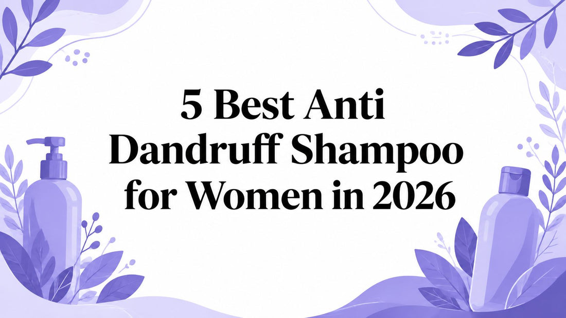 5 Best Anti Dandruff Shampoo for Women in 2026