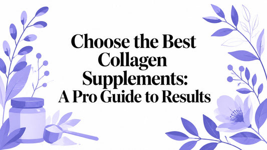 Choose the Best Collagen Supplements: A Pro Guide to Results