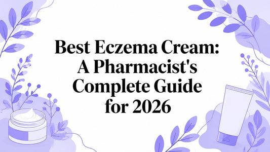 Best Eczema Cream: A Pharmacist's Complete Guide for 2026