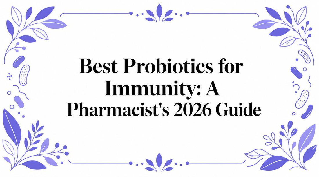 Best Probiotics for Immunity: A Pharmacist's 2026 Guide