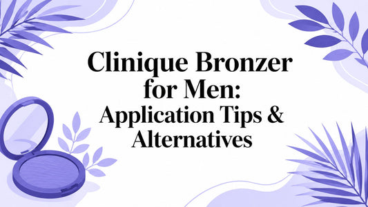 Clinique Bronzer for Men: Application Tips & Alternatives