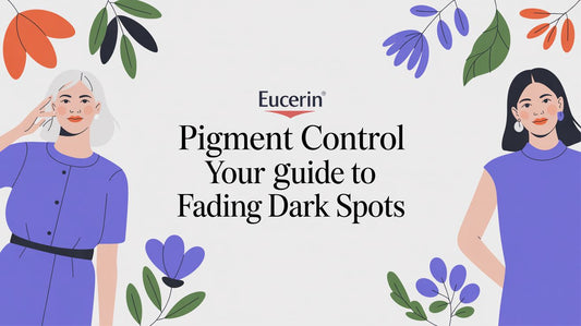 Eucerin Pigment Control Your Guide to Fading Dark Spots