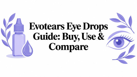 Evotears Eye Drops Guide: Buy, Use & Compare