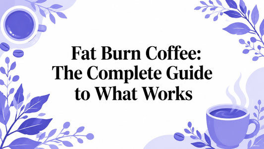 Fat Burn Coffee: The Complete Guide to What Works