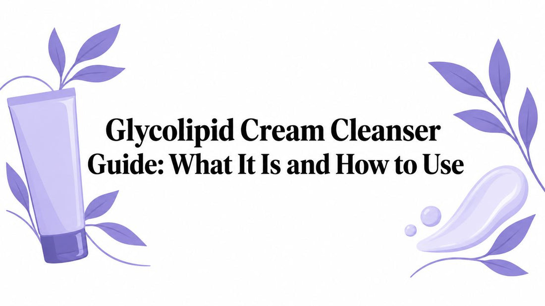 Glycolipid Cream Cleanser Guide: What It Is and How to Use