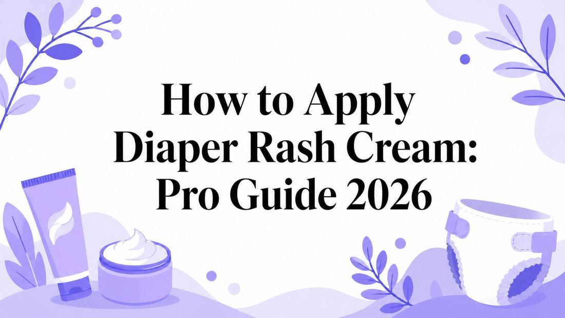 How to Apply Diaper Rash Cream: Pro Guide 2026