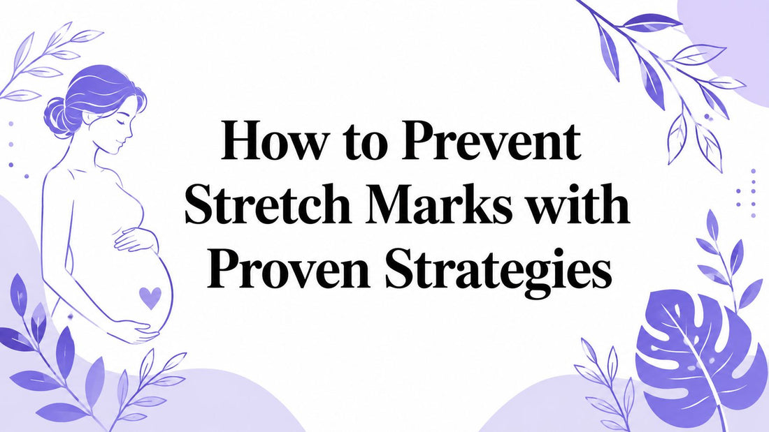 How to Prevent Stretch Marks with Proven Strategies