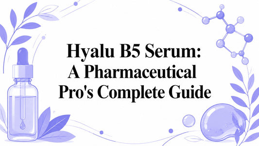 Hyalu B5 Serum: A Pharmaceutical Pro's Complete Guide