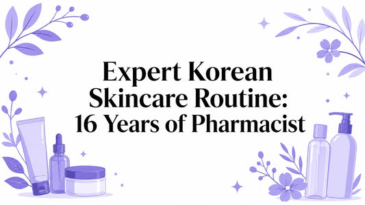 Expert Korean Skincare Routine: 16 Years of Pharmacist