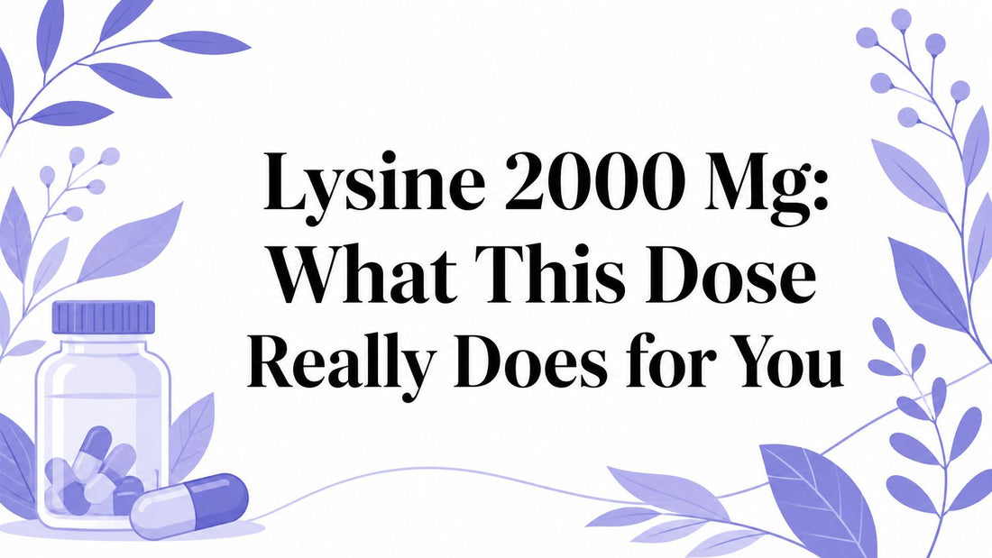 Lysine 2000 Mg: What This Dose Really Does for You