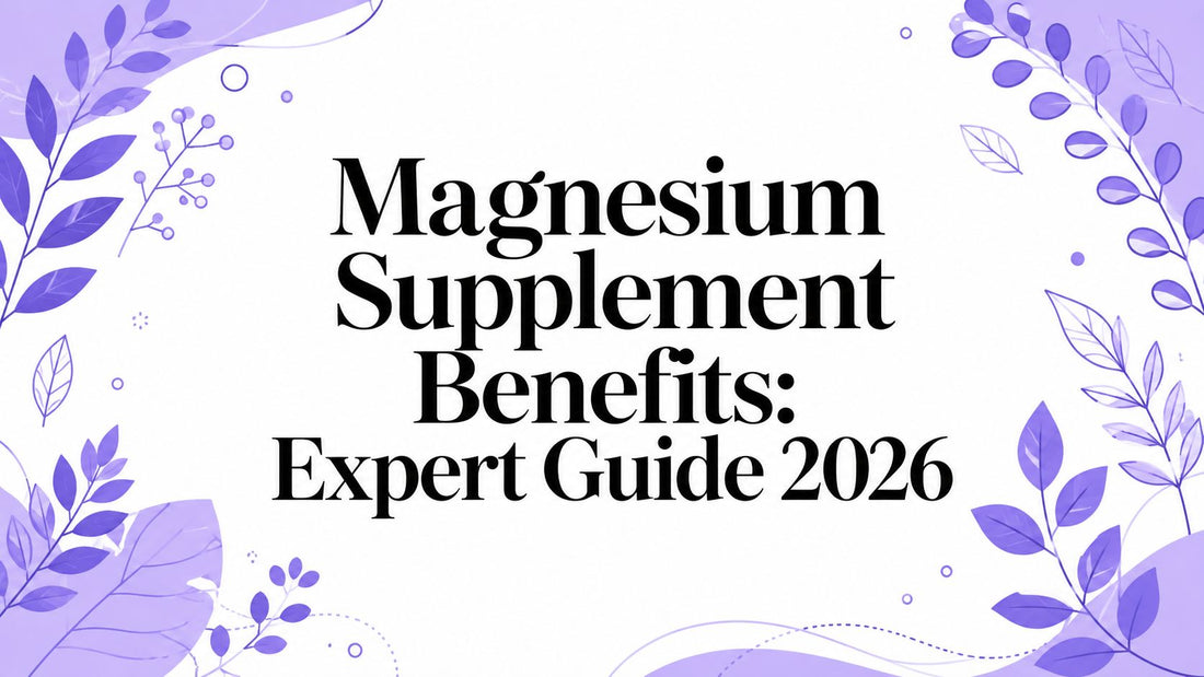 Magnesium Supplement Benefits: Expert Guide 2026