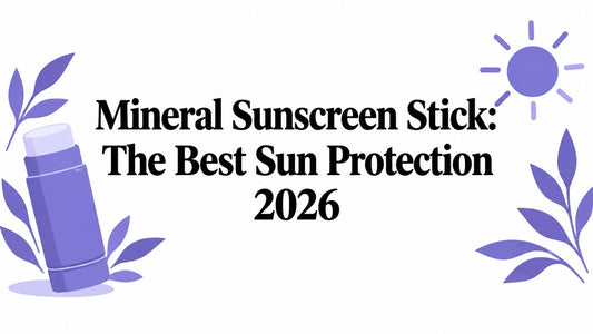 Mineral Sunscreen Stick: The Best Sun Protection 2026