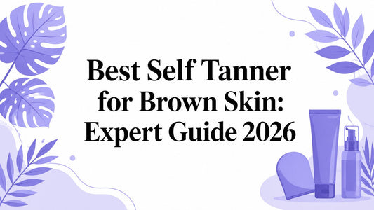 Best Self Tanner for Brown Skin: Expert Guide 2026