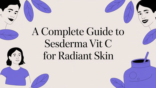 A Complete Guide to Sesderma Vit C for Radiant Skin