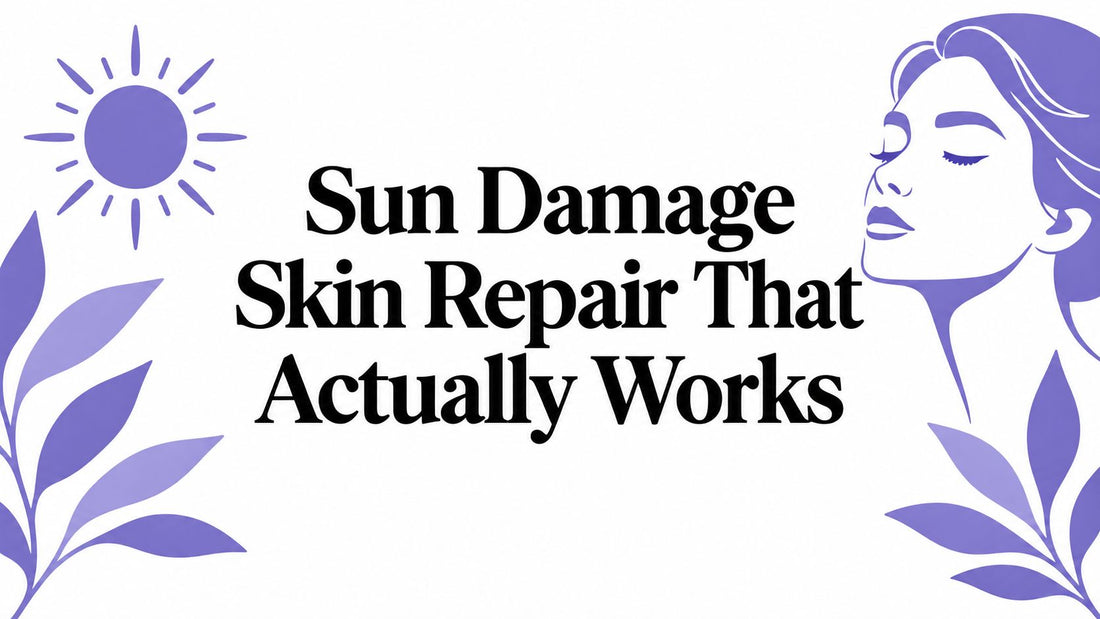 Sun Damage Skin Repair That Actually Works