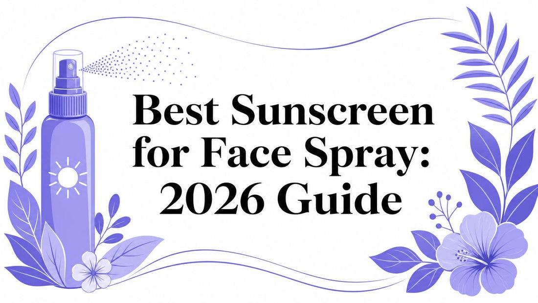 Best Sunscreen for Face Spray: 2026 Guide