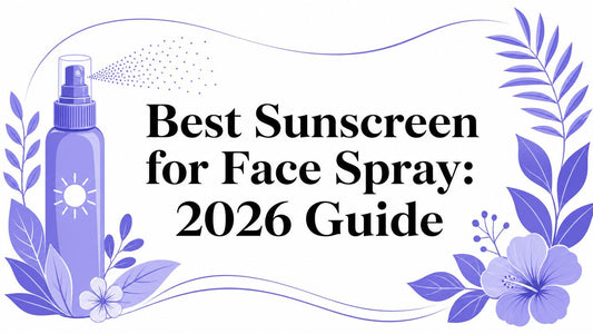 Best Sunscreen for Face Spray: 2026 Guide