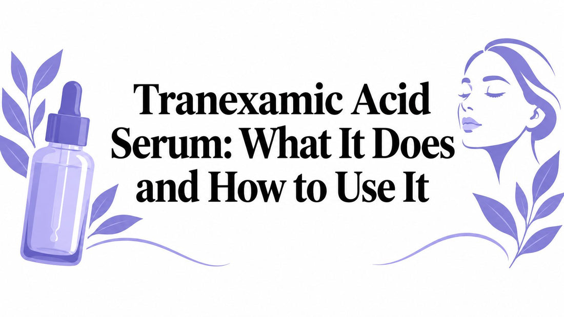 Tranexamic Acid Serum: What It Does and How to Use It