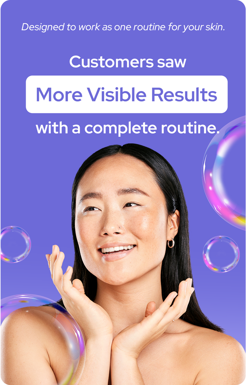 Customers saw more visible results with a complete routine
